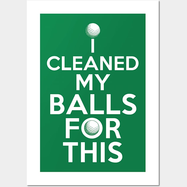 I Cleaned My Balls For This Funny Golfer Design Wall Art by 4Craig